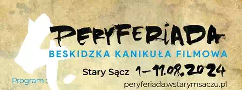 Festiwal Peryferiada - Beskidzka Kanikua Filmowa  1-11.08.2024 